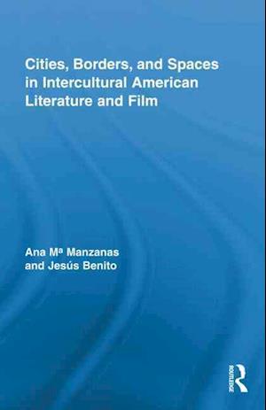 Cities, Borders and Spaces in Intercultural American Literature and Film