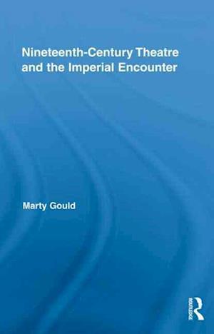 Nineteenth-Century Theatre and the Imperial Encounter