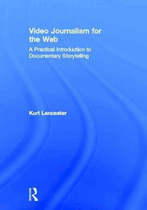 Video Journalism for the Web