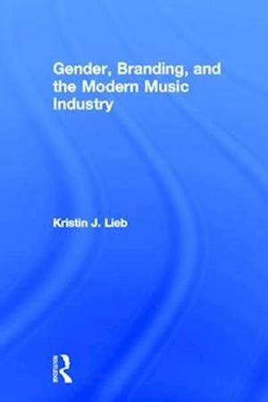 Gender, Branding, and the Modern Music Industry