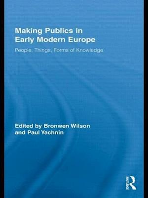 Making Publics in Early Modern Europe