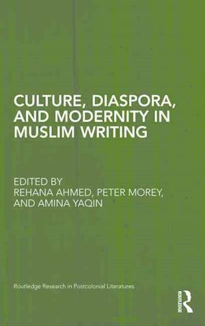 Culture, Diaspora, and Modernity in Muslim Writing