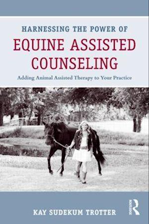 Harnessing the Power of Equine Assisted Counseling