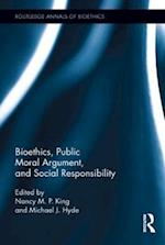 Bioethics, Public Moral Argument, and Social Responsibility