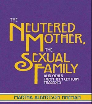 The Neutered Mother, The Sexual Family and Other Twentieth Century Tragedies