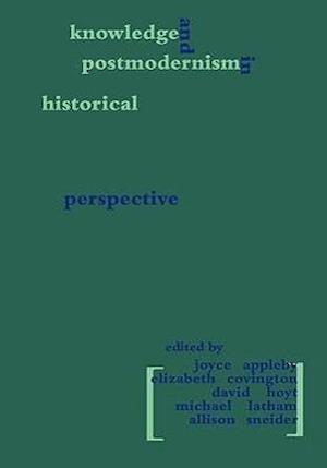 Knowledge and Postmodernism in Historical Perspective