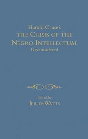The Crisis of the Negro Intellectual Reconsidered