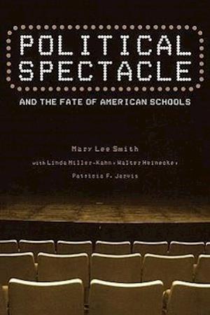 Political Spectacle and the Fate of American Schools