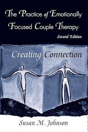 The Practice of Emotionally Focused Couple Therapy