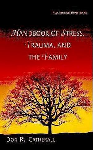 Handbook of Stress, Trauma, and the Family