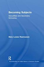 Becoming Subjects: Sexualities and Secondary Schooling