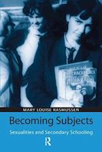 Becoming Subjects: Sexualities and Secondary Schooling