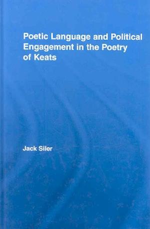 Poetic Language and Political Engagement in the Poetry of Keats