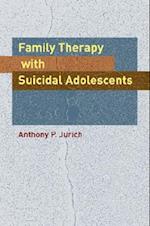 Family Therapy with Suicidal Adolescents