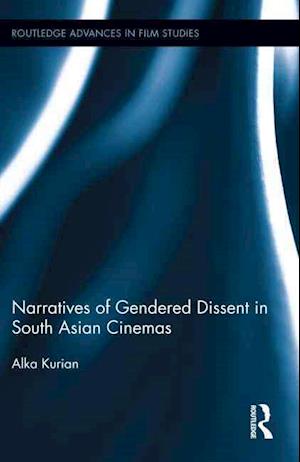 Narratives of Gendered Dissent in South Asian Cinemas