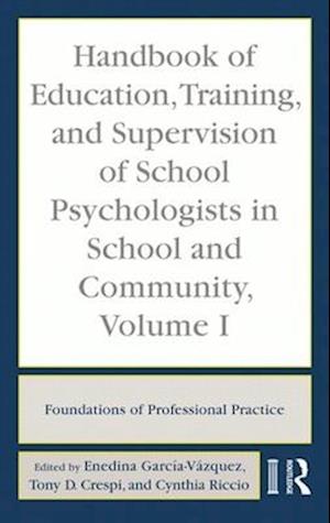 Handbook of Education, Training, and Supervision of School Psychologists in School and Community, Volume I