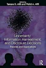 Uncertainty, Information Management, and Disclosure Decisions