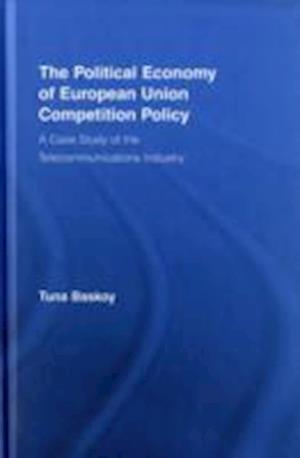 The Political Economy of European Union Competition Policy