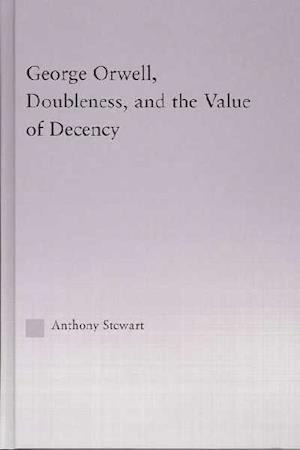 George Orwell, Doubleness, and the Value of Decency