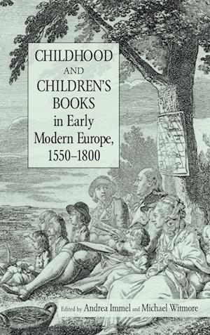 Childhood and Children's Books in Early Modern Europe, 1550-1800