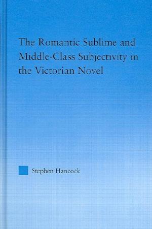 The Romantic Sublime and Middle-Class Subjectivity in the Victorian Novel