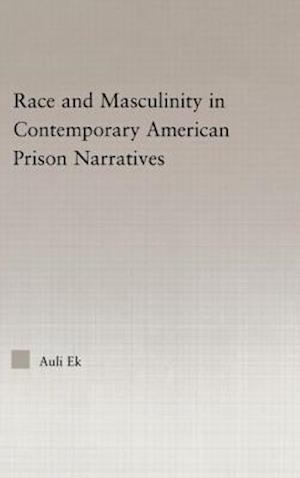 Race and Masculinity in Contemporary American Prison Novels