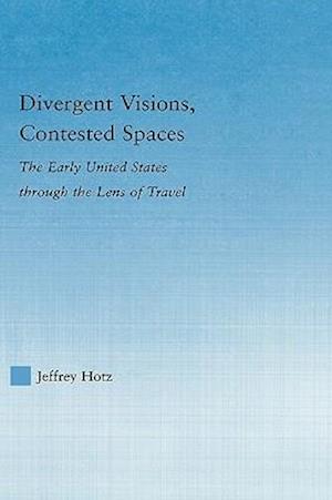 Divergent Visions, Contested Spaces