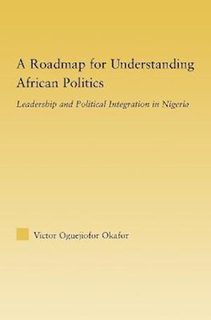 A Roadmap for Understanding African Politics