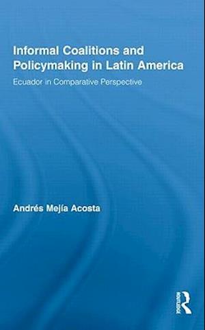 Informal Coalitions and Policymaking in Latin America