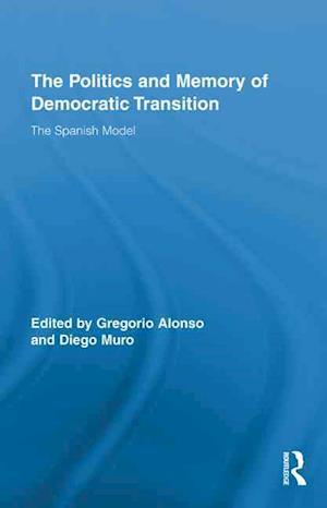 The Politics and Memory of Democratic Transition