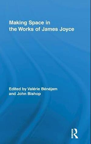 Making Space in the Works of James Joyce