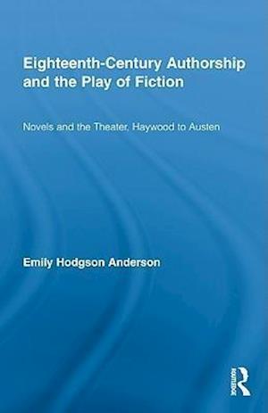 Eighteenth-Century Authorship and the Play of Fiction