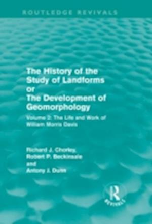 The History of the Study of Landforms Volume 2 (Routledge Revivals)