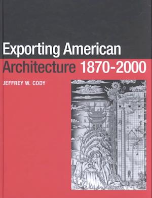 Exporting American Architecture 1870-2000