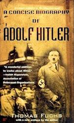 A Concise Biography of Adolf Hitler