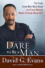 Dare To Be A Man