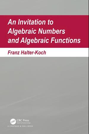 Invitation To Algebraic Numbers And Algebraic Functions