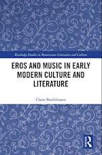 Eros and Music in Early Modern Culture and Literature