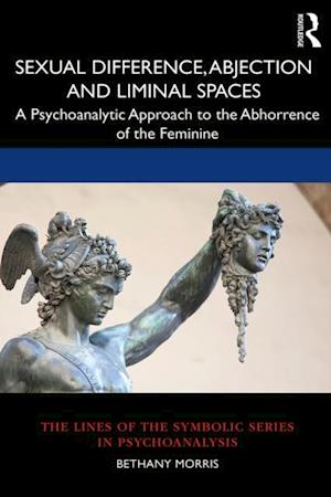 Sexual Difference, Abjection and Liminal Spaces