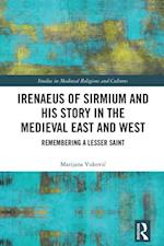 Irenaeus of Sirmium and His Story in the Medieval East and West