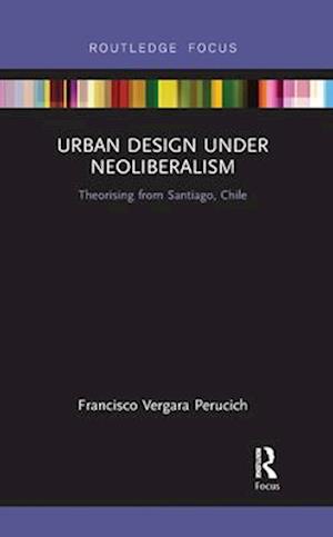 Urban Design Under Neoliberalism