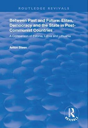 Between Past and Future: Elites, Democracy and the State in Post-Communist Countries