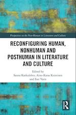 Reconfiguring Human, Nonhuman and Posthuman in Literature and Culture