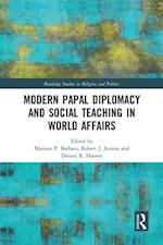 Modern Papal Diplomacy and Social Teaching in World Affairs