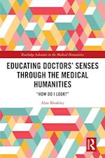 Educating Doctors'' Senses Through the Medical Humanities