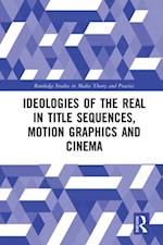 Ideologies of the Real in Title Sequences, Motion Graphics and Cinema
