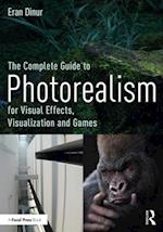 Complete Guide to Photorealism for Visual Effects, Visualization and Games