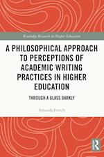 Philosophical Approach to Perceptions of Academic Writing Practices in Higher Education