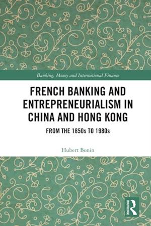 French Banking and Entrepreneurialism in China and Hong Kong