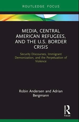 Media, Central American Refugees, and the U.S. Border Crisis